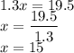 \displaystyle 1.3x = 19.5 \\ x = \frac{19.5}{1.3} \\ x = 15