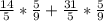 \frac{14}{5} *\frac{5}{9} +\frac{31}{5} *\frac{5}{9}