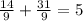 \frac{14}{9} +\frac{31}{9} =5