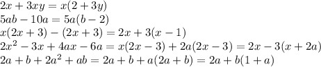 2x+3xy=x(2+3y)\\5ab-10a=5a(b-2)\\x(2x+3)-(2x+3)=2x+3(x-1)\\2x^2 - 3x + 4ax - 6a=x(2x-3)+2a(2x-3)=2x-3(x+2a)\\2a+b+2a^2+ab=2a+b+a(2a+b)=2a+b(1+a)