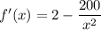 f'(x)=2-\dfrac{200}{x^2}