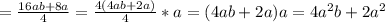 =\frac{16ab+8a}{4} =\frac{4(4ab+2a)}{4} *a=(4ab+2a)a=4a^{2}b+2a^{2}