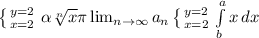 \left \{ {{y=2} \atop {x=2}} \right. \alpha \sqrt[n]{x} \pi \lim_{n \to \infty} a_n \left \{ {{y=2} \atop {x=2}} \right. \int\limits^a_b {x} \, dx \\