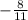 -\frac{8}{11}