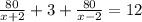 \frac{80}{x+2}+3+\frac{80}{x-2}=12