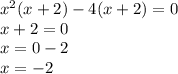 {x}^{2} (x + 2) - 4(x + 2) = 0 \\ x + 2 = 0 \\ x = 0 - 2 \\ x = - 2