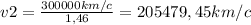 v2 = \frac{300000km/c}{1,46} = 205479,45km/c