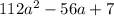 112a^2-56a+7