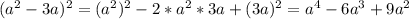 (a^2-3a)^2=(a^2)^2-2*a^2*3a+(3a)^2=a^4-6a^3+9a^2