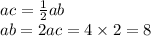 ac = \frac{1}{2} ab \\ ab = 2ac = 4 \times 2 = 8