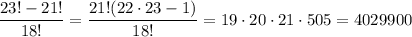 \dfrac{23!-21!}{18!}=\dfrac{21!(22\cdot 23-1)}{18!}=19\cdot 20\cdot 21\cdot 505=4029900