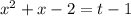 x^2+x-2=t-1