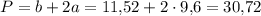 P=b+2a=11{,}52+2\cdot 9{,}6=30{,}72