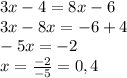 3x-4=8x-6\\3x-8x=-6+4\\-5x=-2\\x=\frac{-2}{-5}=0,4