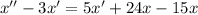 x''-3x'=5x'+24x-15x