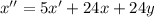 x''=5x'+24x+24y