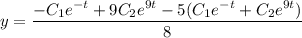 y=\dfrac{-C_1e^{-t}+9C_2e^{9t}-5(C_1e^{-t}+C_2e^{9t})}{8}