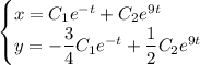 \begin{cases} x=C_1e^{-t}+C_2e^{9t} \\ y=-\dfrac{3}{4} C_1e^{-t}+\dfrac{1}{2} C_2e^{9t}\end{cases}