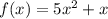 f(x)=5x^2+x