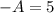 -A=5