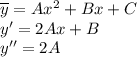 \overline{y}=Ax^2+Bx+C\\ y'=2Ax+B\\ y''=2A