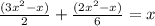 \frac{(3 {x}^{2} - x)}{2} + \frac{(2 {x}^{2} - x) }{6} = x