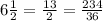 6 \frac{1}{2} = \frac{13}{2} = \frac{234}{36}