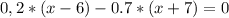 0,2*(x-6)-0.7*(x+7)=0