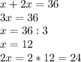 x+2x=36\\3x=36\\x=36:3\\x=12\\2x=2*12=24