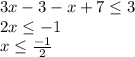 3x-3-x+7\leq 3\\2x\leq -1\\x\leq \frac{-1}{2}