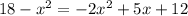 18-x^2=-2x^2+5x+12