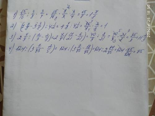 15/16:3/8*3/4 .... (7_7/8-3_3/8):4_1/2 .... 2_4/9:(2/3-2/7) ... 124:(3_7/45-2/5)