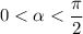 0 < \alpha < \dfrac{\pi }{2}