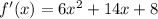 f'(x)=6x^2+14x+8