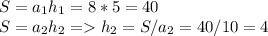 S=a_1h_1=8*5=40\\S=a_2h_2=h_2=S/a_2=40/10=4