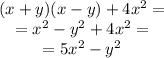 \begin{matrix}(x+y)(x-y)+4x^2 = \\ = x^2-y^2+4x^2 =\\= 5x^2 - y^2\end{matrix}