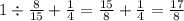 1 \div \frac{8}{15} + \frac{1}{4} = \frac{15}{8} + \frac{1}{4} = \frac{17}{8}