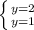 \left \{ {{y=2} \atop {y=1}} \right.