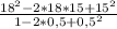 \frac{18^{2}-2*18*15+15^{2} }{1-2*0,5+0,5^{2} }