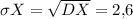 \sigma X=\sqrt{DX}=2{,}6