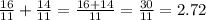 \frac{16}{11} + \frac{14}{11} = \frac{16 + 14}{11} = \frac{30}{11} = 2.72