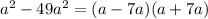 a^{2} - 49a^{2} = (a-7a)(a+7a)