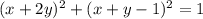 (x+2y)^2 + (x+y-1)^2 = 1