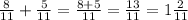 \frac{8}{11}+\frac{5}{11} = \frac{8+5}{11} =\frac{13}{11}=1\frac{2}{11}