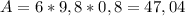 A = 6 * 9,8 * 0,8 = 47,04