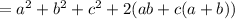 =a^{2}+b^{2}+c^{2}+2(ab+c(a+b))