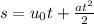 s = u_{0}t + \frac{at^{2} }{2}