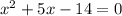 x^{2}+5x-14=0\\