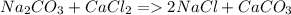 Na_2CO_3+CaCl_2=2NaCl+CaCO_3