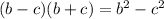 (b-c)(b+c)=b^{2}-c^{2}